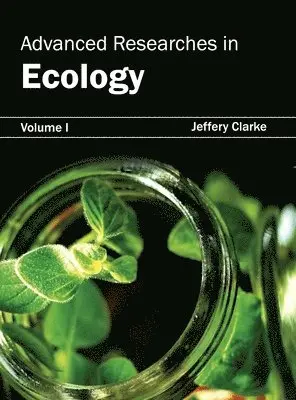 Jeffery Clarke - Advanced Researches in Ecology: Volume I, Inbunden. Tillgänglighet: Lägg i varukorg