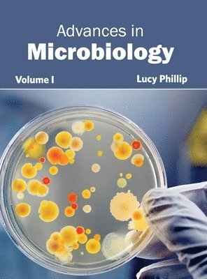 Lucy Phillip - Advances in Microbiology: Volume I, Inbunden