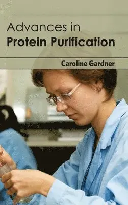 Caroline Gardner - Advances in Protein Purification, Inbunden. Tillgänglighet: Lägg i varukorg