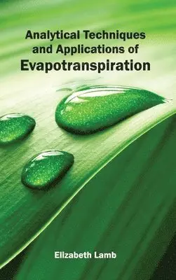 Elizabeth Lamb - Analytical Techniques and Applications of Evapotranspiration, Inbunden. Tillgänglighet: Lägg i varukorg