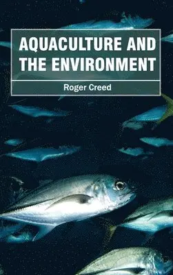 Roger Creed - Aquaculture and the Environment, Inbunden. Tillgänglighet: Lägg i varukorg
