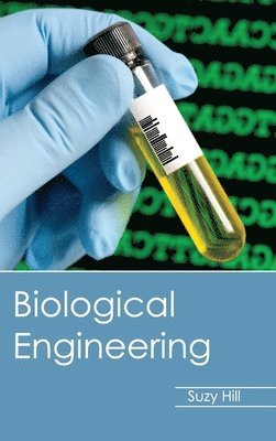 Suzy Hill - Biological Engineering, Inbunden
