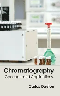 Carlos Dayton - Chromatography: Concepts and Applications, Inbunden. Tillgänglighet: Lägg i varukorg