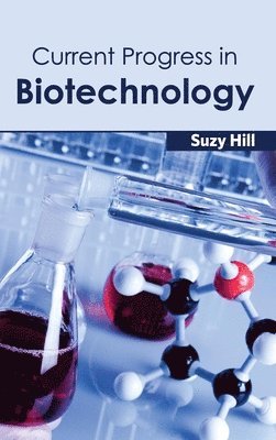 Suzy Hill - Current Progress in Biotechnology, Inbunden