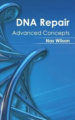 Nas Wilson - DNA Repair: Advanced Concepts, Inbunden. Tillgänglighet: Lägg i varukorg