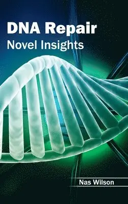 Nas Wilson - DNA Repair: Novel Insights, Inbunden. Tillgänglighet: Lägg i varukorg