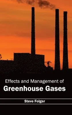 Steve Folger - Effects and Management of Greenhouse Gases, Inbunden. Tillgänglighet: Lägg i varukorg