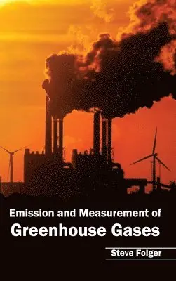 Steve Folger - Emission and Measurement of Greenhouse Gases, Inbunden. Tillgänglighet: Lägg i varukorg