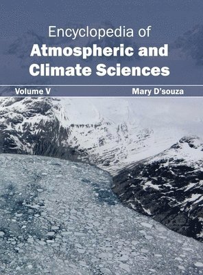 Mary D'Souza - Encyclopedia of Atmospheric and Climate Sciences: Volume V, Inbunden. Tillgänglighet: Lägg i varukorg