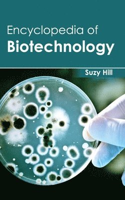 Suzy Hill - Encyclopedia of Biotechnology, Inbunden