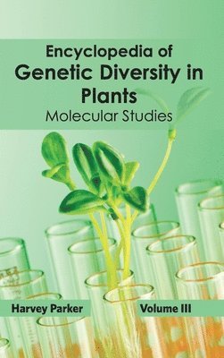 Harvey Parker - Encyclopedia of Genetic Diversity in Plants: Volume III (Molecular Studies), Inbunden