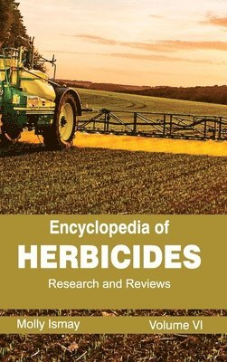 Molly Ismay - Encyclopedia of Herbicides: Volume VI (Research and Reviews), Inbunden. Tillgänglighet: Lägg i varukorg