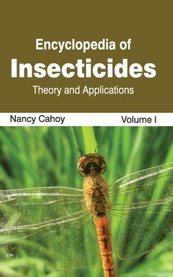 Nancy Cahoy - Encyclopedia of Insecticides: Volume I (Theory and Applications), Inbunden. Tillgänglighet: Lägg i varukorg