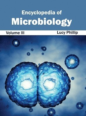 Lucy Phillip - Encyclopedia of Microbiology: Volume III, Inbunden