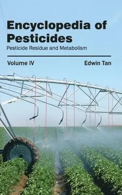 Edwin Tan - Encyclopedia of Pesticides: Volume IV (Pesticide Residue and Metabolism), Inbunden. Tillgänglighet: Lägg i varukorg