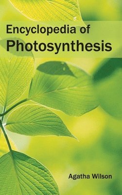 Agatha Wilson - Encyclopedia of Photosynthesis, Inbunden