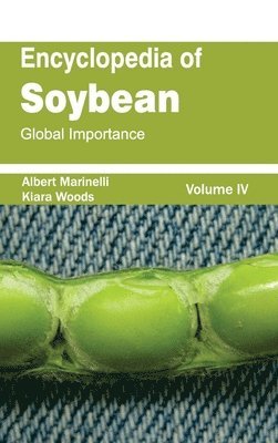 Albert Marinelli, Kiara Woods - Encyclopedia of Soybean: Volume 04 (Global Importance), Inbunden