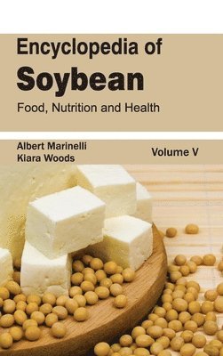 Albert Marinelli, Kiara Woods - Encyclopedia of Soybean: Volume 05 (Food, Nutrition and Health), Inbunden