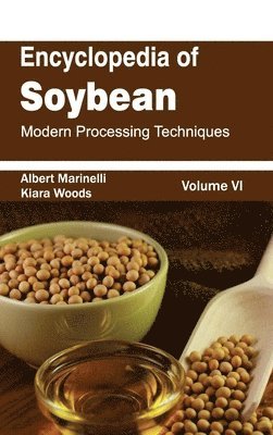 Albert Marinelli, Kiara Woods - Encyclopedia of Soybean: Volume 06 (Modern Processing Techniques), Inbunden
