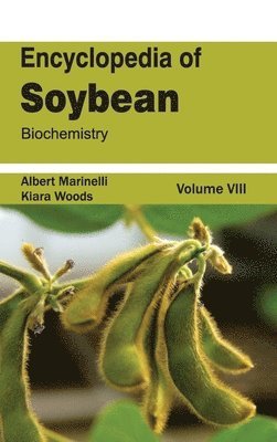 Albert Marinelli, Kiara Woods - Encyclopedia of Soybean: Volume 08 (Biochemistry), Inbunden