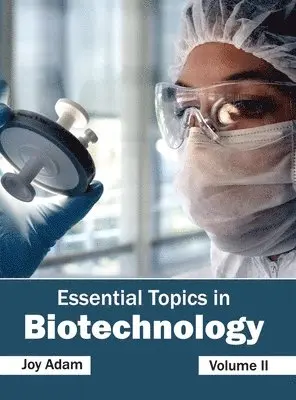 Joy Adam - Essential Topics in Biotechnology: Volume II, Inbunden. Tillgänglighet: Lägg i varukorg