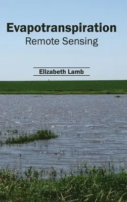 Elizabeth Lamb - Evapotranspiration: Remote Sensing, Inbunden. Tillgänglighet: Lägg i varukorg