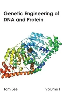 Tom Lee - Genetic Engineering of DNA and Protein: Volume I, Inbunden. Tillgänglighet: Lägg i varukorg