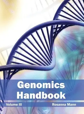 Rosanna Mann - Genomics Handbook: Volume III, Inbunden. Tillgänglighet: Lägg i varukorg