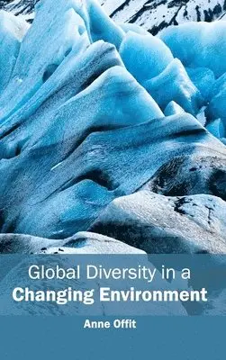 Anne Offit - Global Diversity in a Changing Environment, Inbunden. Tillgänglighet: Lägg i varukorg