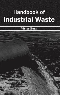 Victor Bonn - Handbook of Industrial Waste, Inbunden