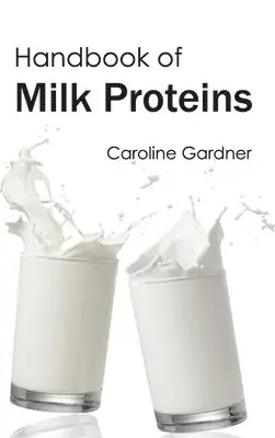 Caroline Gardner - Handbook of Milk Proteins, Inbunden. Tillgänglighet: Lägg i varukorg