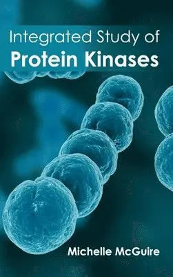 Michelle McGuire - Integrated Study of Protein Kinases, Inbunden. Tillgänglighet: Lägg i varukorg