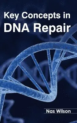 Nas Wilson - Key Concepts in DNA Repair, Inbunden. Tillgänglighet: Lägg i varukorg
