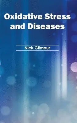 Nick Gilmour - Oxidative Stress and Diseases, Inbunden. Tillgänglighet: Lägg i varukorg