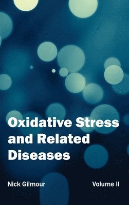 Nick Gilmour - Oxidative Stress and Related Diseases: Volume II, Inbunden. Tillgänglighet: Lägg i varukorg