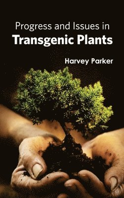 Harvey Parker - Progress and Issues in Transgenic Plants, Inbunden