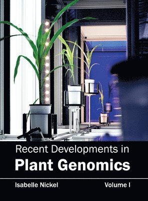 Isabelle Nickel - Recent Developments in Plant Genomics: Volume I, Inbunden
