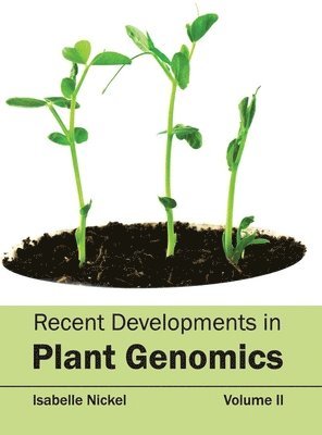 Isabelle Nickel - Recent Developments in Plant Genomics: Volume II, Inbunden