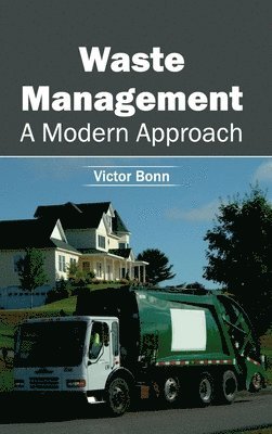 Victor Bonn - Waste Management: A Modern Approach, Inbunden