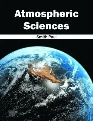 Smith Paul - Atmospheric Sciences, Inbunden. Tillgänglighet: Lägg i varukorg