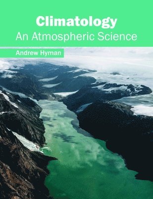Andrew Hyman - Climatology: An Atmospheric Science, Inbunden. Tillgänglighet: Lägg i varukorg
