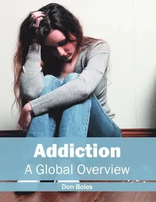Don Boles - Addiction: A Global Overview, Inbunden. Tillgänglighet: Lägg i varukorg