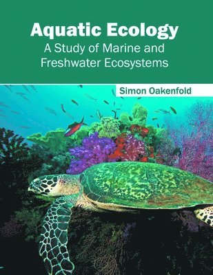 Simon Oakenfold - Aquatic Ecology: A Study of Marine and Freshwater Ecosystems, Inbunden