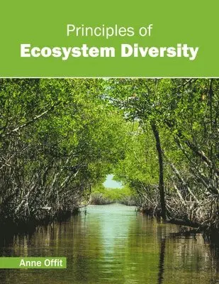 Anne Offit - Principles of Ecosystem Diversity, Inbunden. Tillgänglighet: Lägg i varukorg