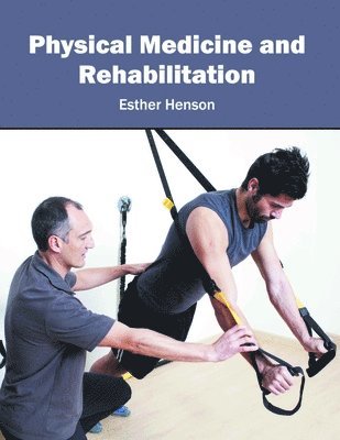 Esther Henson - Physical Medicine and Rehabilitation, Inbunden. Tillgänglighet: Kommande