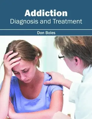Don Boles - Addiction: Diagnosis and Treatment, Inbunden. Tillgänglighet: Lägg i varukorg