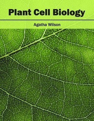 Agatha Wilson - Plant Cell Biology, Inbunden