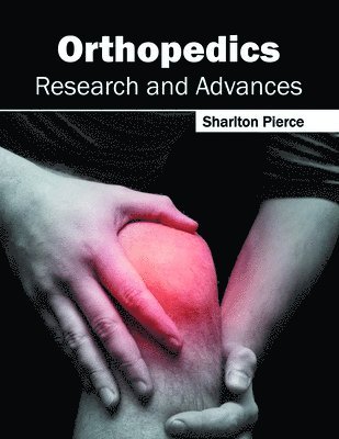 Sharlton Pierce - Orthopedics: Research and Advances, Inbunden. Tillgänglighet: Lägg i varukorg