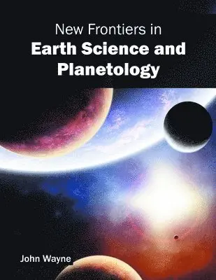 John Wayne - New Frontiers in Earth Science and Planetology, Inbunden. Tillgänglighet: Kommande