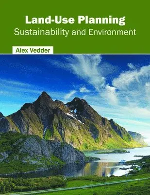 Alex Vedder - Land-Use Planning: Sustainability and Environment, Inbunden. Tillgänglighet: Lägg i varukorg